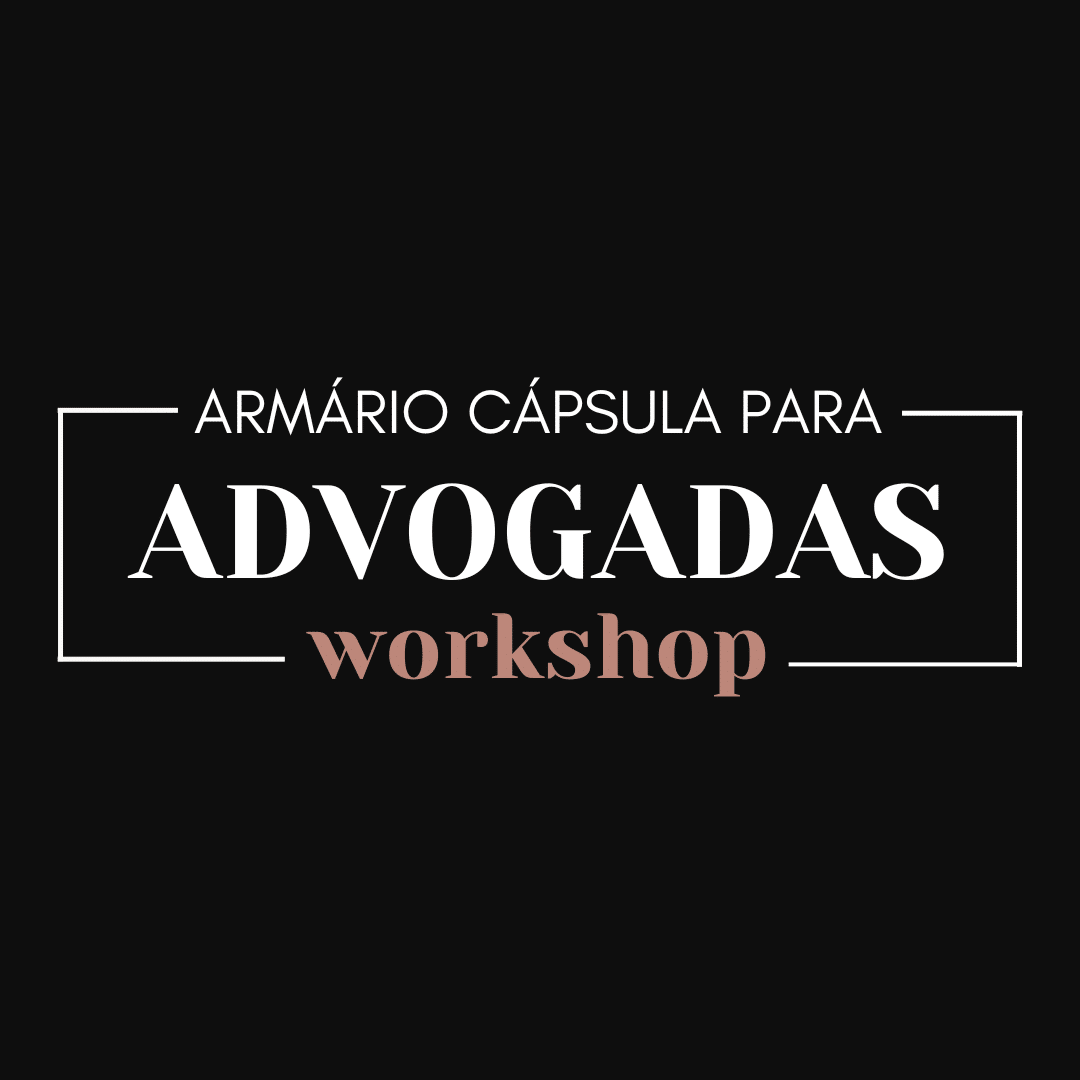 Workshop Armário Cápsula para Advogadas